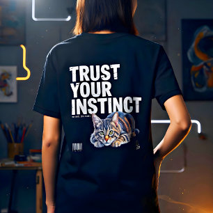 Cat Lover Trust Your Instinct Motivational Gift T-Shirt