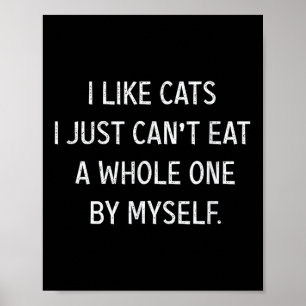 Cat Lovers Funny I Like Cats I Just Can't Eat A Wh Poster