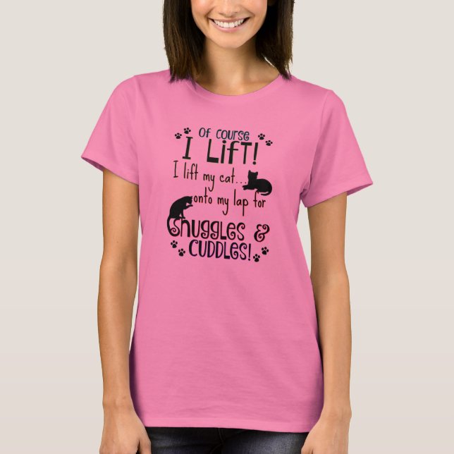Cat lovers! I lift my cat! T-Shirt (Front)