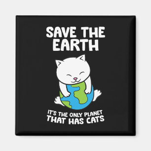 Cat Lovers Save Earth It's The Only Planet That Ha Magnet