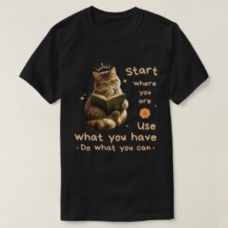 Cat Lovers, Start Where You Are, Motivation Quote T-Shirt