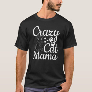 Cat Mama Cat Cute Cat Mum Crazy Cat Mum T-Shirt