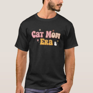 Cat Mama Era - Best Kitty Mum Life Love T-Shirt