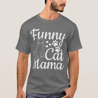 Cat Mama Funny Cat Mum Cute Cat Lover I Funny Cat T-Shirt