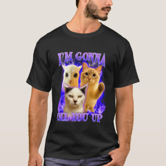 Cat Meme Cat Lover Funny Humour Cat Mum I'm Gonna  T-Shirt