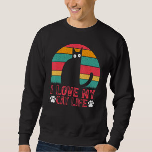 Cat Meme Cat Owner Cat  I Love My Cat Life Sweatshirt