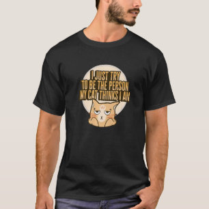 Cat Meme for a Cat Lady or Cat Mom T-Shirt