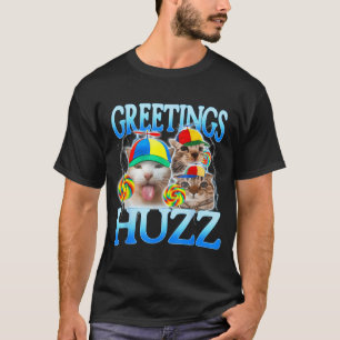 Cat Meme Greetings Huzz Funny Silly Cats Lover T-Shirt