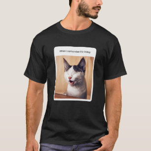 Cat Meme When I Remember It's Friday T-Shirt
