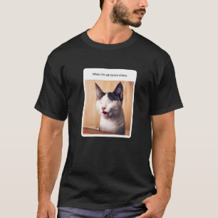 Cat Meme When I'm At Home Alone T-Shirt