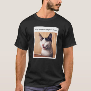Cat Meme When Someone Brings Me Tacos T-Shirt