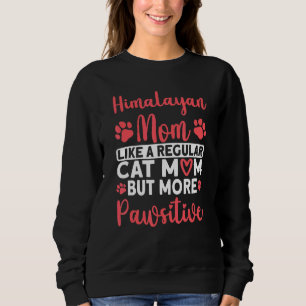 Cat Mom but more Pawsitive Himalayan Cat Mom Sweatshirt