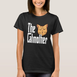 Cat Mom The Catmother Crazy Cat Mother Kitty Mommy T-Shirt