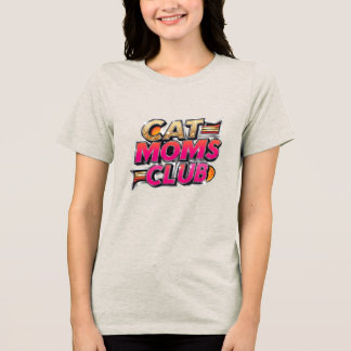 Cat Moms Club Tri-Blend Shirt