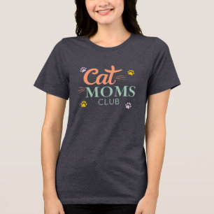 Cat Moms Club Tri-Blend Shirt