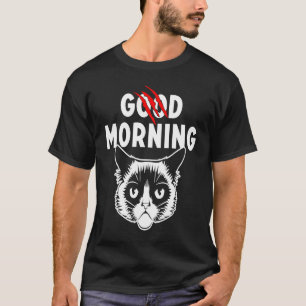 cat morning grouch colleagues good morning T-Shirt