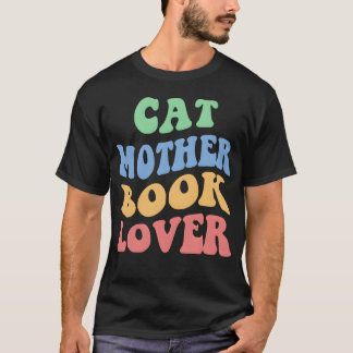 Cat Mother Book Lover funny T-Shirt