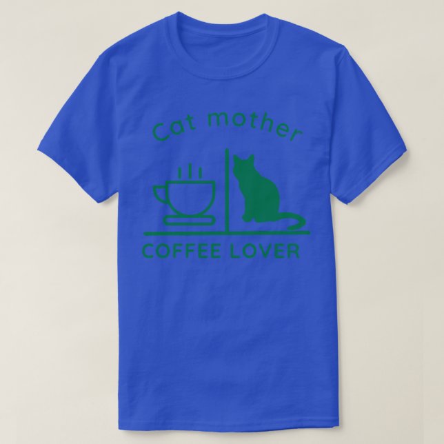 Cat Mother Coffe Lover 2 T-Shirt (Design Front)