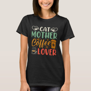 Cat Mother Coffee Coffee Drinker Kitty Cat Mom Ba T-Shirt