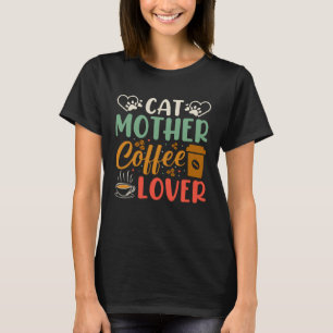Cat Mother Coffee Coffee Drinker Kitty Cat Mum Ba T-Shirt
