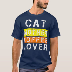 cat mother coffee lover 105 T-Shirt