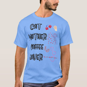 Cat Mother Coffee Lover 61 T-Shirt