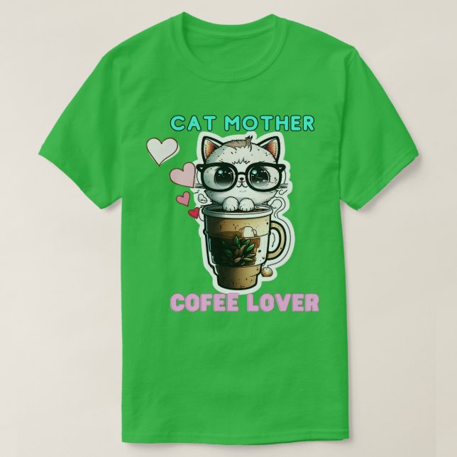 Cat Mother Coffee Lover Sticker 5 T-Shirt (Design Front)