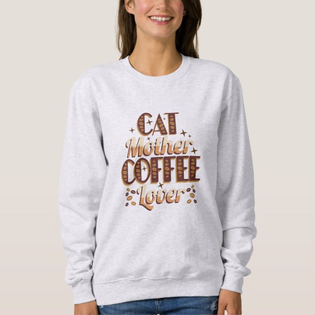 Cat Mother Coffee Lover Sweatshirt (Front)