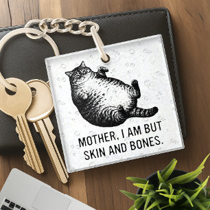 Cat Mother I Am But Skin and Bones For Cat Lover Key Ring