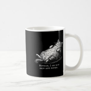 Cat Mother I Am But Skin And Bones For Women Men F Coffee Mug