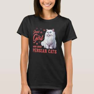 Cat Mother JUST A GIRL AND HER PERSIAN CATS Funny T-Shirt