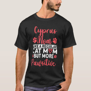 Cat Mum but more Pawsitive Cyprus Cat Mum T-Shirt
