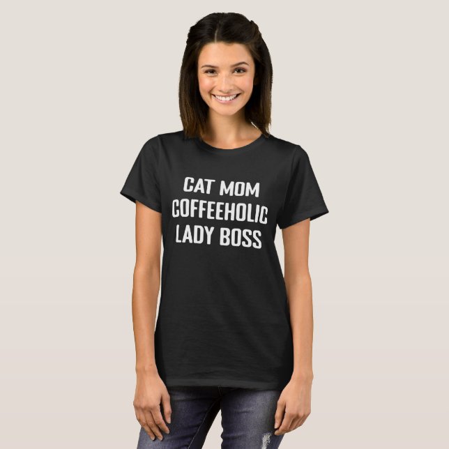 Cat Mum Coffee Lover Lady Boss Business Woman T-Shirt (Front Full)