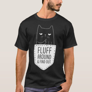 Cat Mum  Fluff Around & Find Out Cat Dad Kitten Po T-Shirt