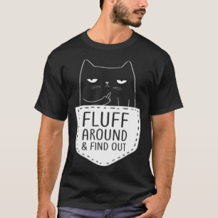 Cat Mum Fluff Around & Find Out Cat Dad Kitten Po T-Shirt
