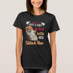 Cat Mum JUST A GIRL IN LOVE WITH HER TURKISH VAN W T-Shirt