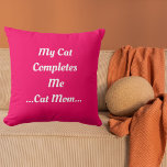 Cat Mum My Cat Completes Me Cute Funny Modern Pink Cushion<br><div class="desc">Show your love with the "Cat Mum My Cat Completes Me Cute Funny Modern Pink Throw Pillow." This adorable and stylish pillow is perfect for cat lovers, adding a touch of humour and warmth to your home. Get yours and cuddle up! Use the design tool to personalise your unique style....</div>