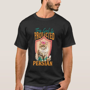 Cat Mummy THIS GIRL IS PROTECTED BY A PERSIAN CAT T-Shirt