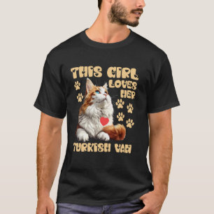 Cat Mummy THIS GIRL LOVES HER TURKISH VAN Cat Owne T-Shirt