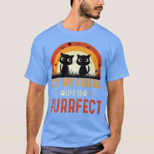 Cat My Friend Life Is Purrfect Premium T-Shirt
