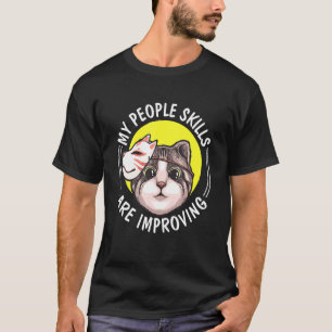 Cat My People Skills Are Improving T-Shirt