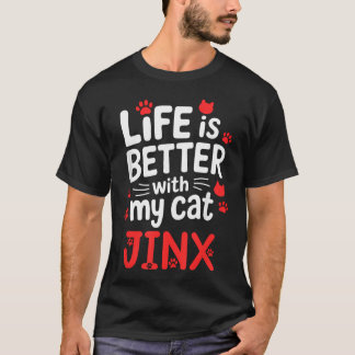 Cat Name Jinx Life Is Better With My Cat T-Shirt