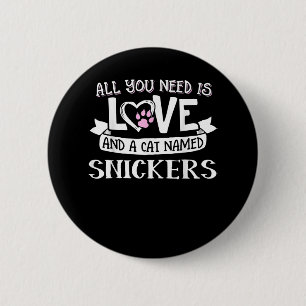 Cat Name Snickers Lovers   All You Need is Love 6 Cm Round Badge