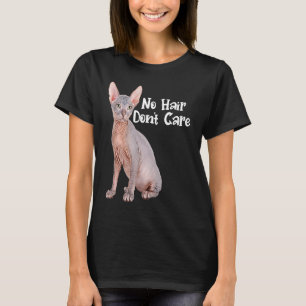 Cat No Hair Don't Care  Hairless Sphynx Cat  Owner T-Shirt