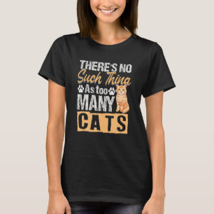 Cat No Such Hing As Oo Many Cats T-Shirt