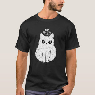   cat no touchy touchy men women kids cats not tou T-Shirt