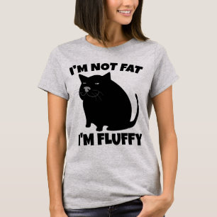 CAT NOT FAT FLUFFY FUNNY T-SHIRTS