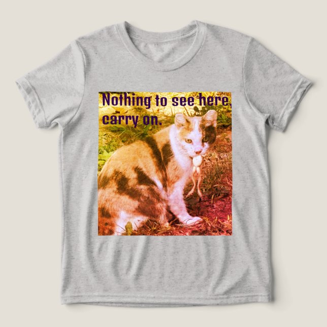 Cat nothing to see here Tri-Blend shirt (Design Front)
