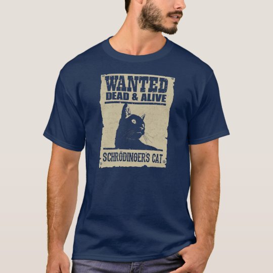 cat of looked schrodinger alive and died tshirt