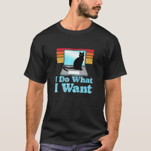 Cat On Laptop I Do What I Want Funny 80s Retro Dis T-Shirt